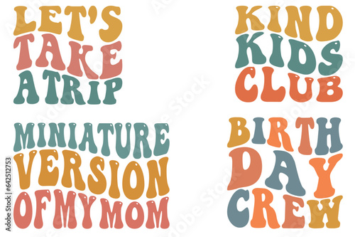 Let's Take A Trip, Kind Kids Club, Miniature Version of my Mom, Birthday Crew retro wavy SVG bundle T-shirt designs