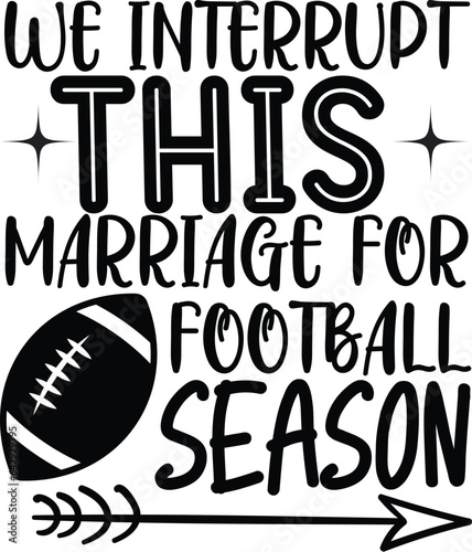 we interrupt this marriage for football season