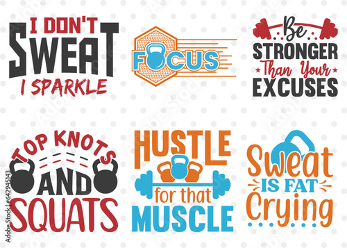 Gym Bundle Vol-03 SVG, Hustle For That Muscle Svg, Be Stronger Then Your Excuses Svg, Sweat Is Fat Crying Svg, Top Knots And Squats Svg, I Dont Sweat Svg, Fitness Quote