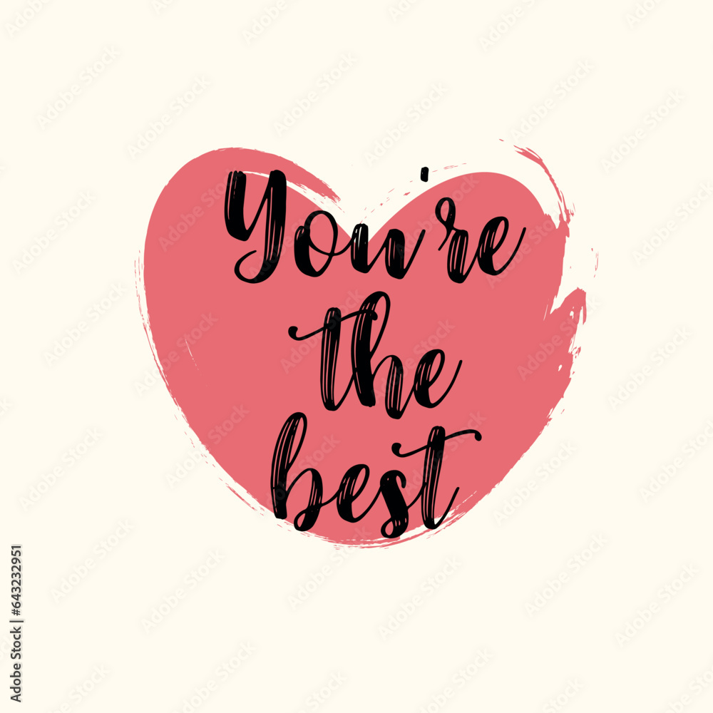 You're the best modern typography lettering phrase on brush painted red heart. Motivational text. Vector illustration.