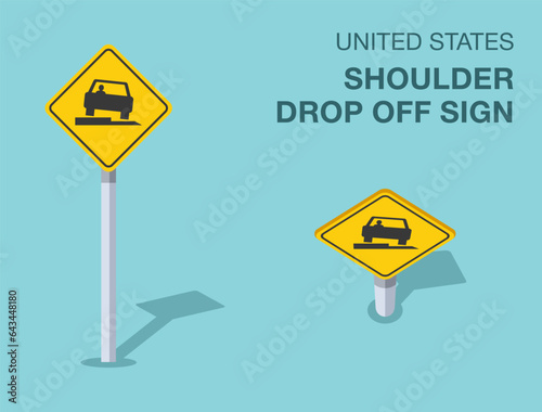 Traffic regulation rules. Isolated United States shoulder drop off sign. Front and top view. Flat vector illustration template.