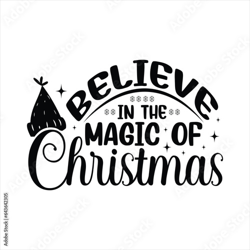 Believe In The Magic Of Christmas - Hand drawn lettering for Christmas greetings cards, x mas shirt design