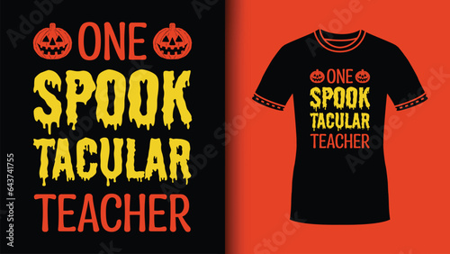 One Spooktacular Teacher HalloweenThemed Quote Scary Typography Design for Prints TShirt design
