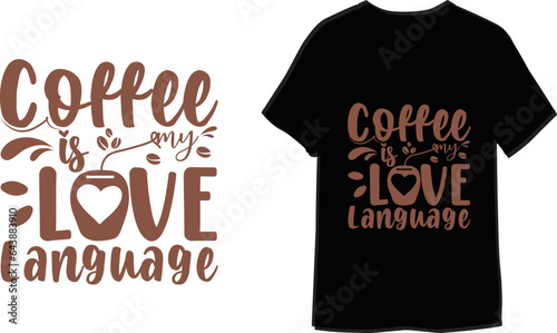 Coffee is my love language Cute hand-drawn lettering T-Shirt Design 
