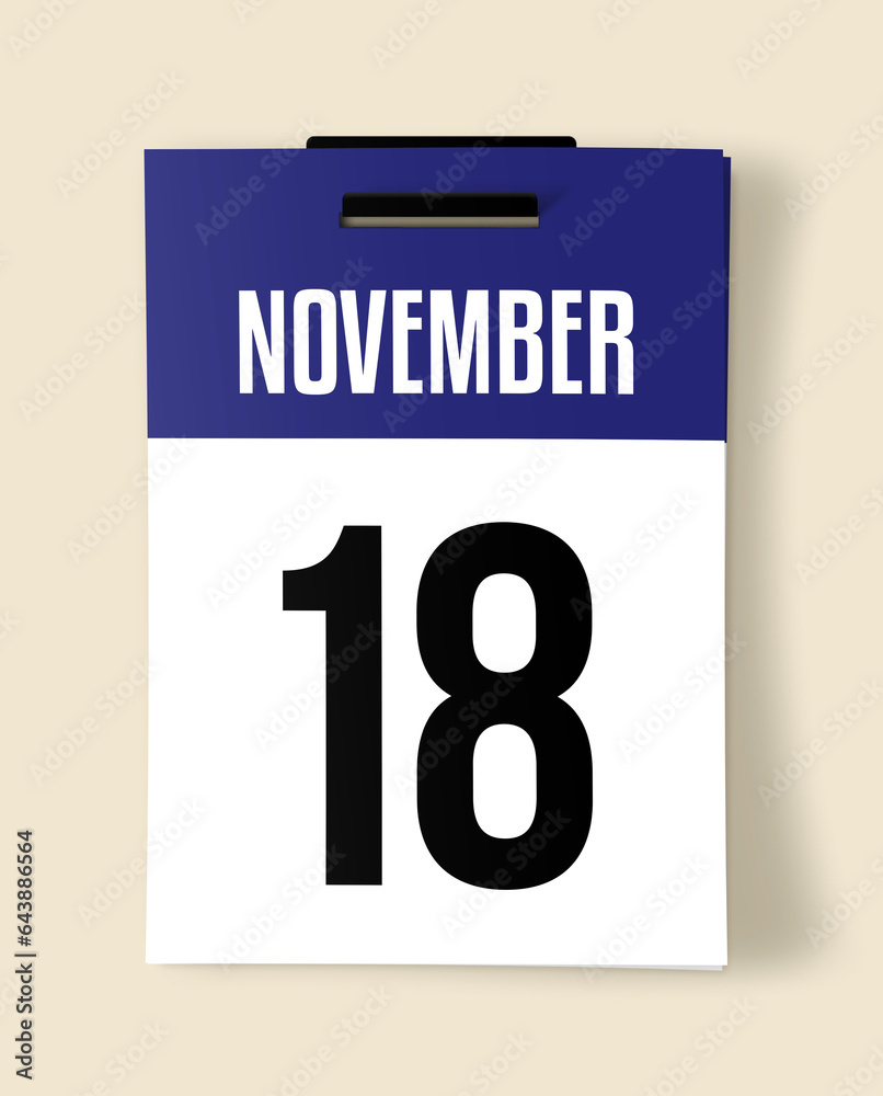 18 November Calendar Date, Realistic calendar sheet hanging on wall 18 November Calendar Date, Realistic calendar sheet hanging on wall