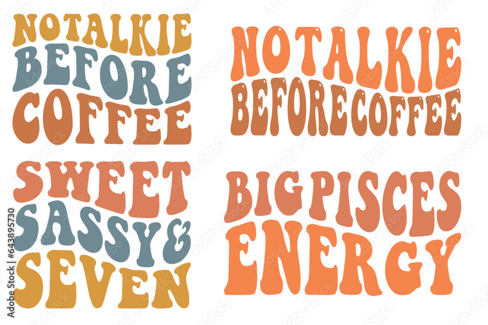 No Talkie Before Coffee, sweet sassy and seven, Big Pisces Energy retro wavy SVG bundle T-shirt designs No Talkie Before Coffee, sweet sassy and seven, Big Pisces Energy retro wavy SVG bundle T-shirt designs