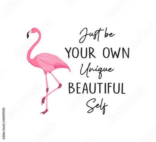 Inspirational slogan with flamingo illustration, vector for fashion, card, poster, cover, sticker designs