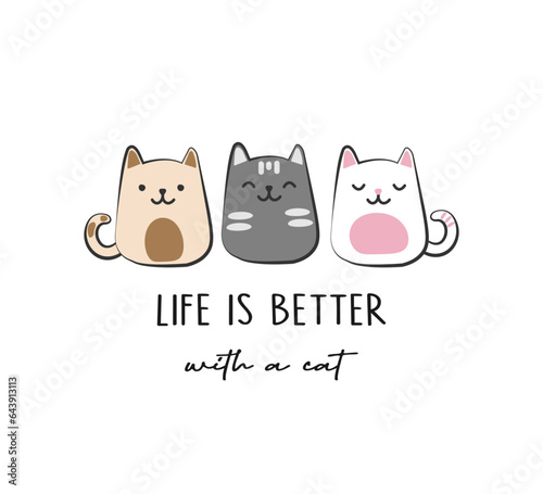 Funny slogan with cute cartoon cats, vector illustration for fashion, card, poster, cover, sticker designs