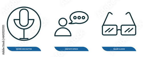 set of 3 linear icons from user interface concept. outline icons such as record voice button  user with speech bubble  square glasses vector