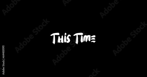 This Time Bold Text Typography Animation Effect of Grunge Transition on Black Background  photo