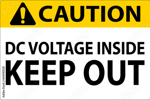 Caution Keep Out Sign, DC Voltage Inside Keep Out