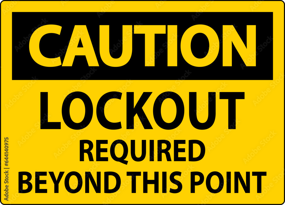 Caution Sign, Lockout Required Beyond This Point Caution Sign, Lockout Required Beyond This Point