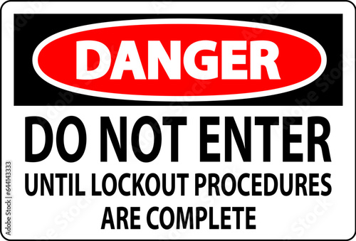 Danger Sign  Do Not Enter Until Lockout Procedures Are Complete