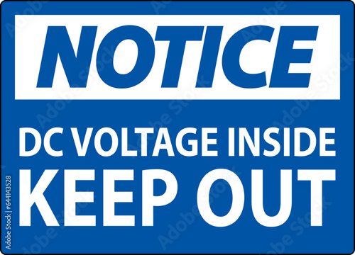 Notice Keep Out Sign, DC Voltage Inside Keep Out