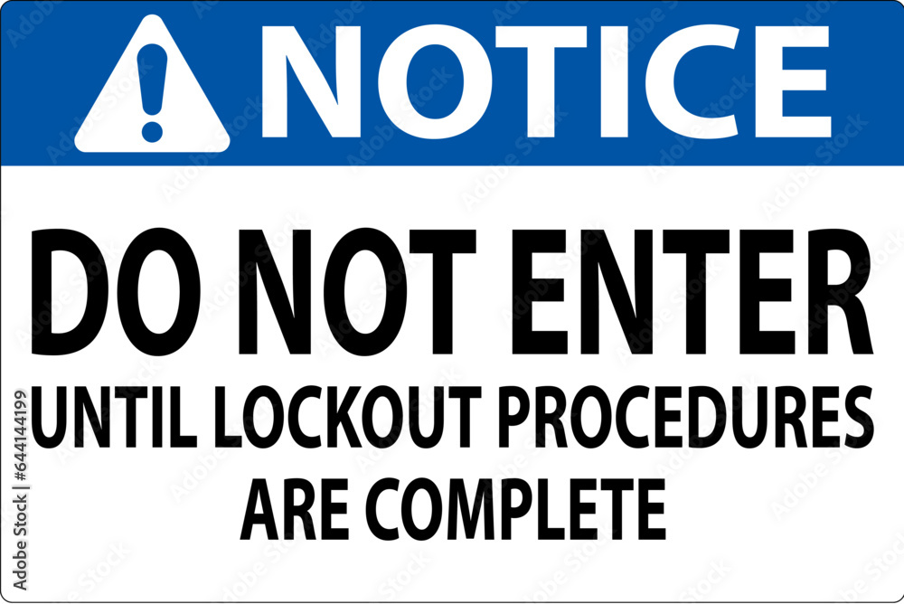 Notice Sign, Do Not Enter Until Lockout Procedures Are Complete Notice Sign, Do Not Enter Until Lockout Procedures Are Complete
