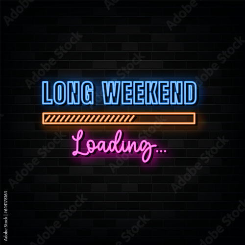 Long Weekend Loading Neon Signs Vector Design Template