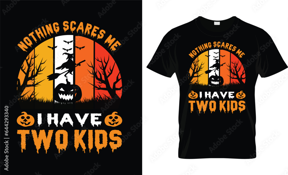NOTHING SCARES ME I HAVE TWO KIDS VECTOR,VINTAGE HALLOWEEN T SHIRT DESIGN NOTHING SCARES ME I HAVE TWO KIDS VECTOR,VINTAGE HALLOWEEN T SHIRT DESIGN