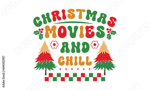 Christmas movies and chill svg,Funny Christmas svg t-shirt design Bundle, Retro Christmas svg , Merry Christmas , Winter, Xmas, Holiday and Santa svg, Commercial Use, Cut Files Cricut, Silhouette, eps