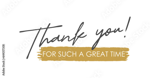 Thank You for Such a Great Time, Handwritten Lettering. Template for Banner, Postcard, Poster, Print, Sticker or Web Product. Vector Illustration, Objects Isolated on White Background.