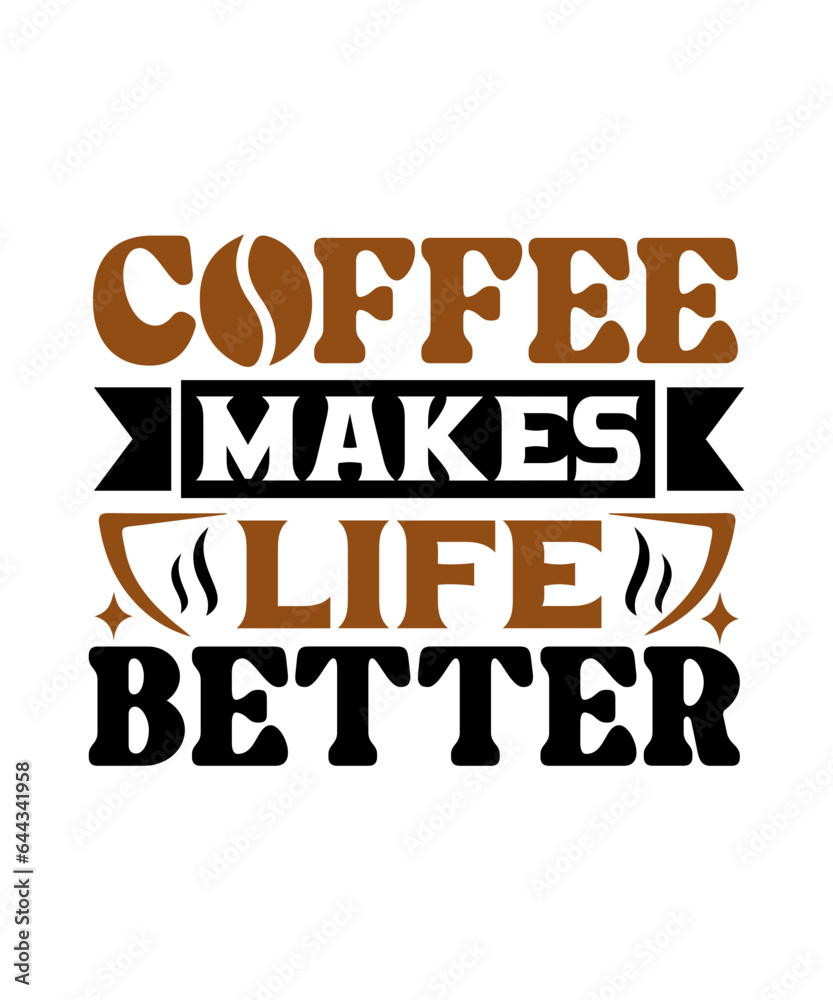 coffee makes life better svg design