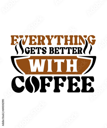 everything gets better with coffee svg design