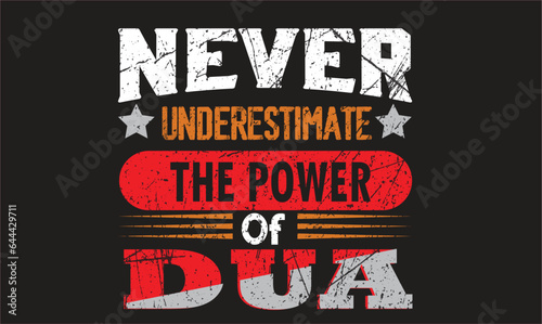 Never underestimate the power of a dua- motivational islamic t shirt design.