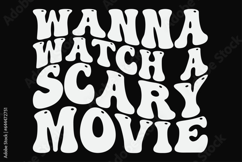 Wanna Watch a Scary Movie Funny Groovy Wavy Halloween T-Shirt Design