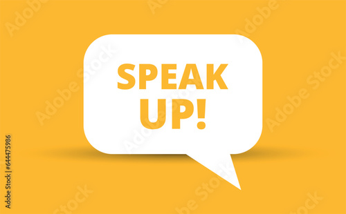 Speak up speech bubble vector illustration. Communication speech bubble with Speak up text