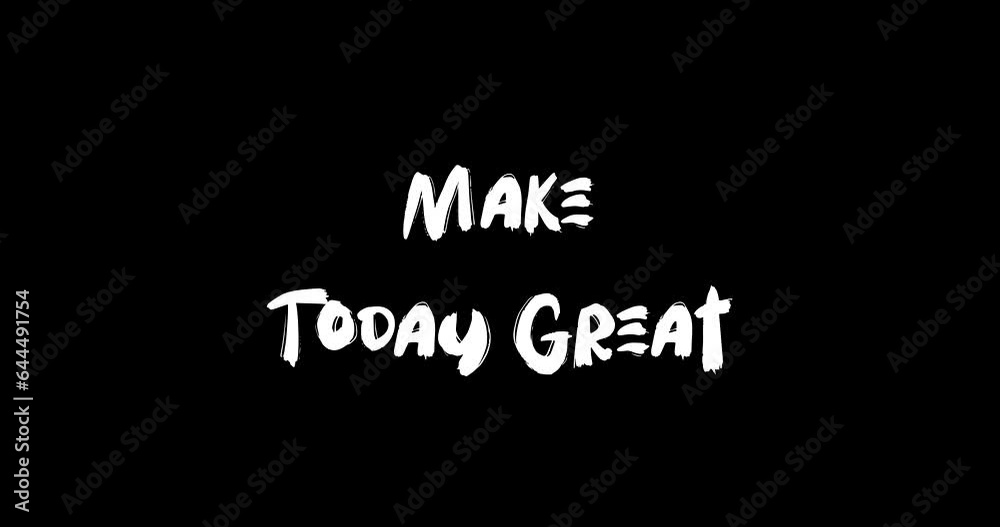 Make Today Great Bold Text Typography Animation Effect of Grunge Transition on Black Background Make Today Great Bold Text Typography Animation Effect of Grunge Transition on Black Background