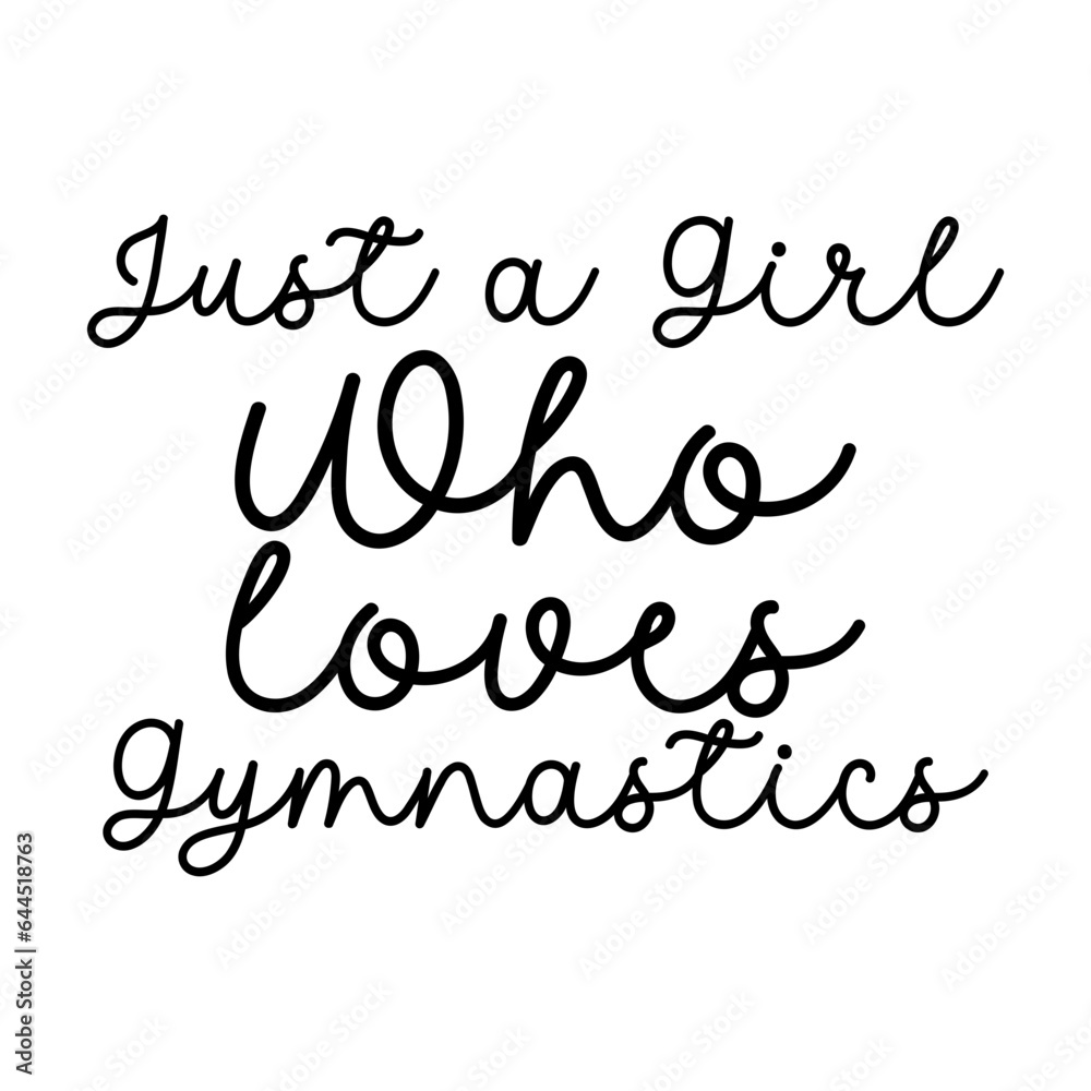 Just a Girl Who Loves Gymnastics