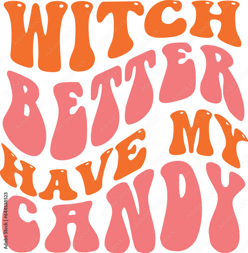 Witch Better Have My Candy Retro SVG Designs