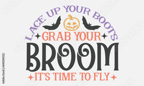 Lace up your boots grab your broom it's time to fly SVG