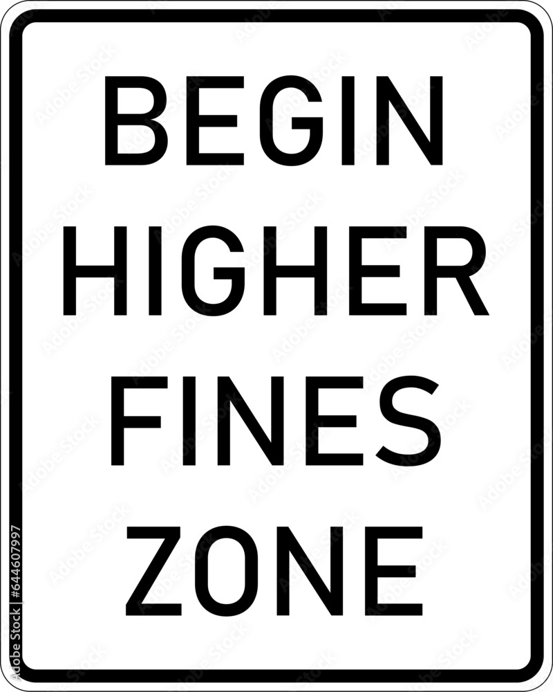 Vector graphic of a usa Begin Higher Fines Zone highway sign. It consists of the wording Begin Higher Fines Zone in a white rectangle Vector graphic of a usa Begin Higher Fines Zone highway sign. It consists of the wording Begin Higher Fines Zone in a white rectangle