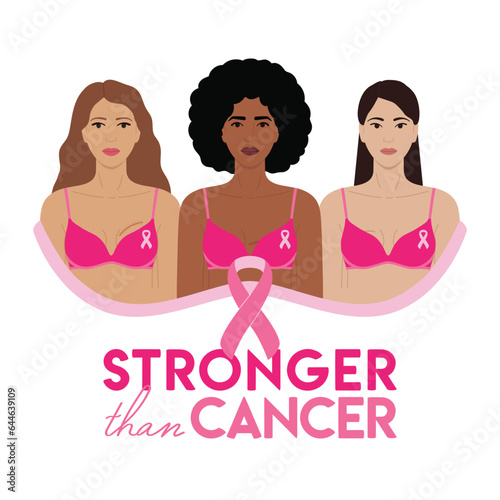 Breast Cancer Awareness Month. Stronger than cancer phrase. 3 diverse women with pink ribbons on bra stand together against cancer. Cancer prevention, women health vector illustration