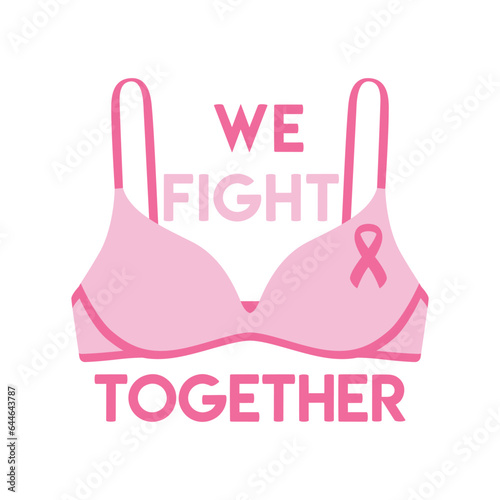 Breast Cancer Awareness Month illustration. Pink cancer ribbon on bra. We fight together phrase. Cancer prevention and women health care support poster. Hand drawn illustration.