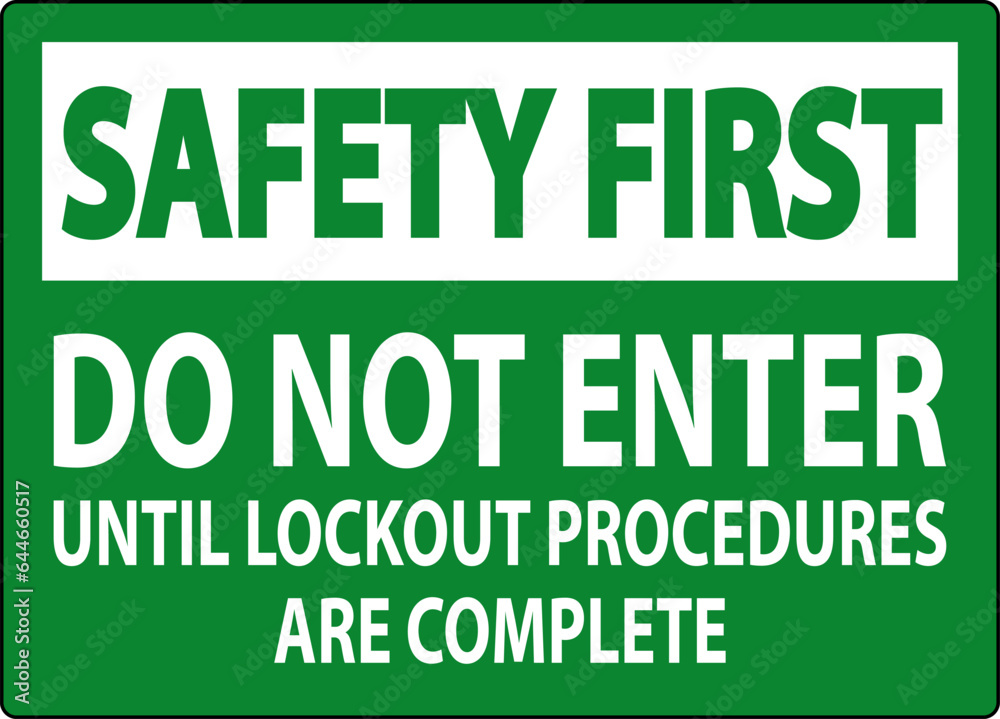 Safety First Sign, Do Not Enter Until Lockout Procedures Are Complete