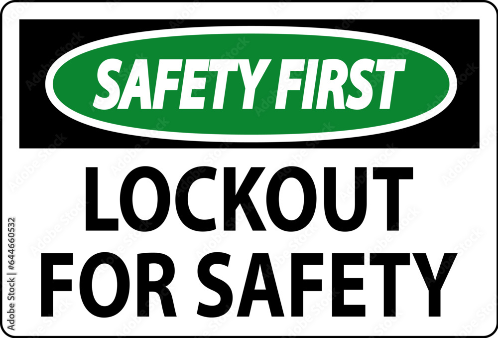 Safety First Sign, Lockout For Safety Safety First Sign, Lockout For Safety