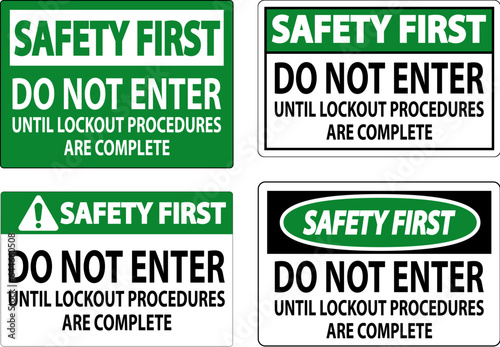 Safety First Sign, Do Not Enter Until Lockout Procedures Are Complete