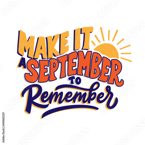 Make it a September to remember. Typography lettering quote.