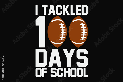 I tackled 100 Days of School Funny Football Lover First Day of School and Back to School T-Shirt Design