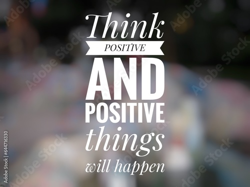 Motivational quote "Think positive and positive things will happen" on colorful abstract background.