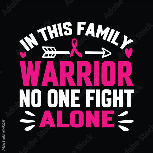 in this family warrior no one fight alone Typography, Vector, Breast Cancer Awareness T-Shirt Design 