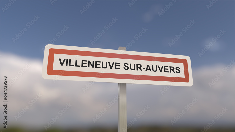 A sign at Villeneuve-sur-Auvers town entrance, sign of the city of Villeneuve sur Auvers. Entrance to the town of Essonne. A sign at Villeneuve-sur-Auvers town entrance, sign of the city of Villeneuve sur Auvers. Entrance to the town of Essonne.
