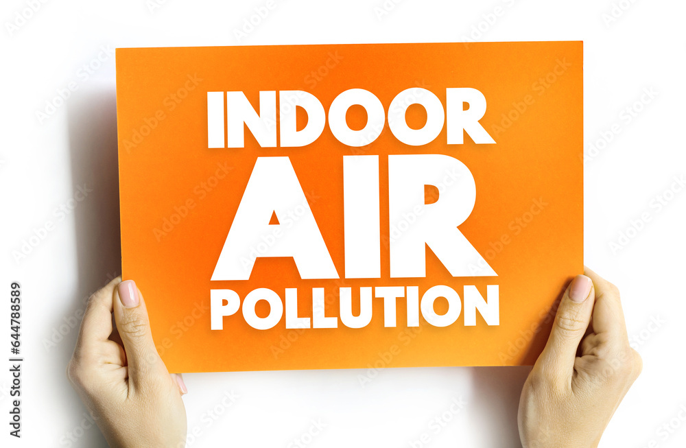 Indoor Air Pollution is dust, dirt, or gases in the air inside