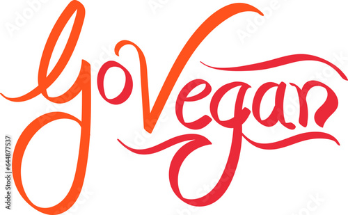 Motivation Message Of Go Vegan Orange Calligraphy Text Against White Background.