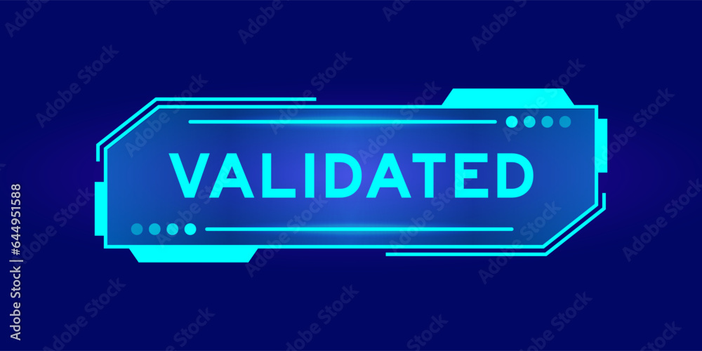 Futuristic hud banner that have word validated on user interface screen on blue background Futuristic hud banner that have word validated on user interface screen on blue background