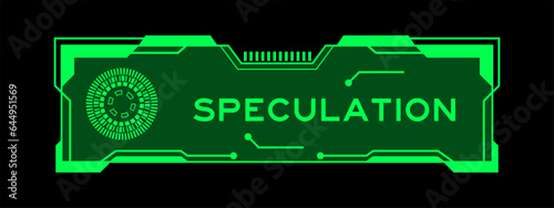 Green color of futuristic hud banner that have word speculation on user interface screen on black background