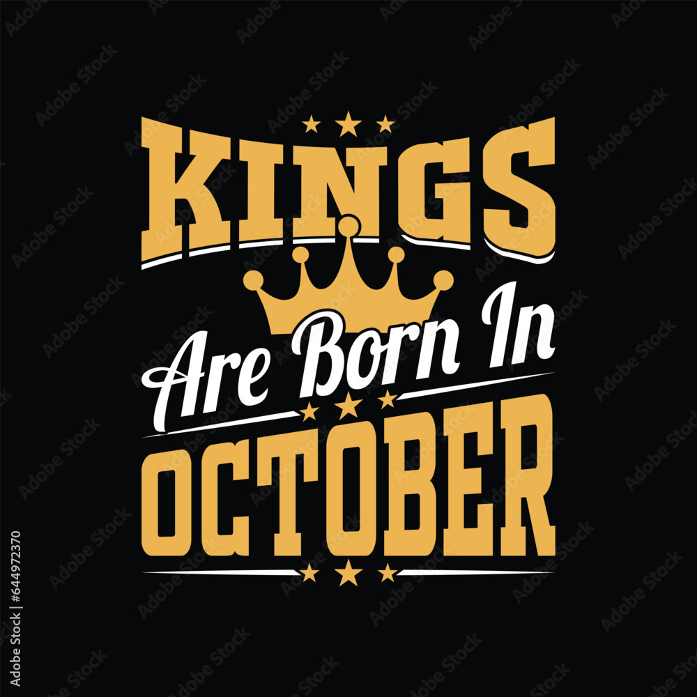 Kings are born in October typography t shirt design, birthday gift.