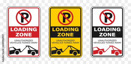 Tow away zone sign collection. Attention sign plate for loading zone and forbidden parking car