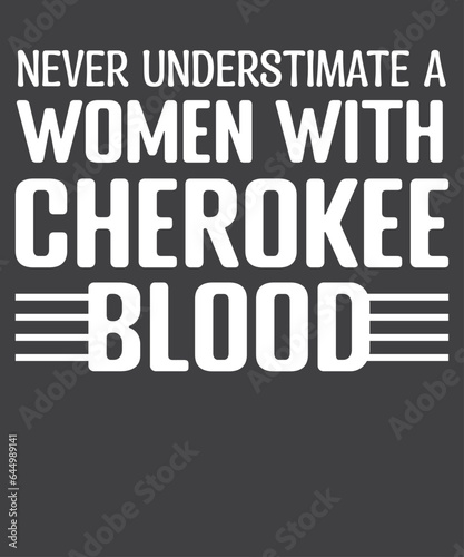 Never underestimate a woman with cherokee blood T-Shirt design vector, Cherokee Pride, Native American, cherokee, cherokee pride, native, american, heritage, month, indian, t-shirt